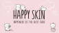 Happy Skin Happy Skin